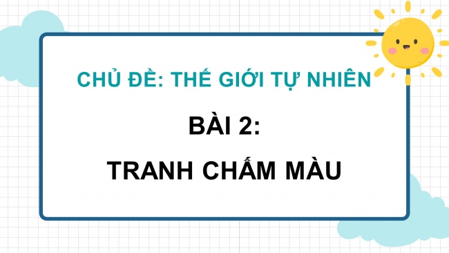 Soạn giáo án điện tử mĩ thuật 4 CTST bản 1 Bài 2: Tranh chấm màu