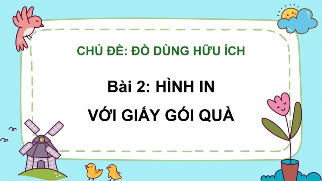 Soạn giáo án điện tử mĩ thuật 4 CTST bản 1 Bài 2: Hình in với giấy gói quà