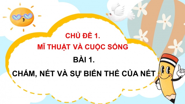 Soạn giáo án điện tử mĩ thuật 4 CTST bản 2 Bài 1: Chấm, nét và sự biến thể của nét