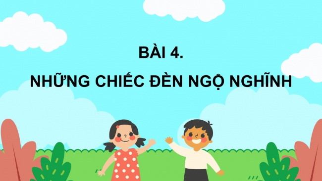 Soạn giáo án điện tử mĩ thuật 4 CTST bản 2 Bài 4: Những chiếc đèn ngộ nghĩnh