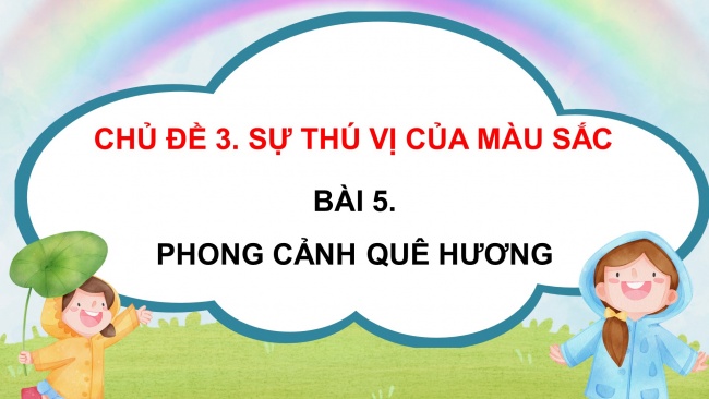 Soạn giáo án điện tử mĩ thuật 4 CTST bản 2 Bài 5: Phong cảnh quê hương