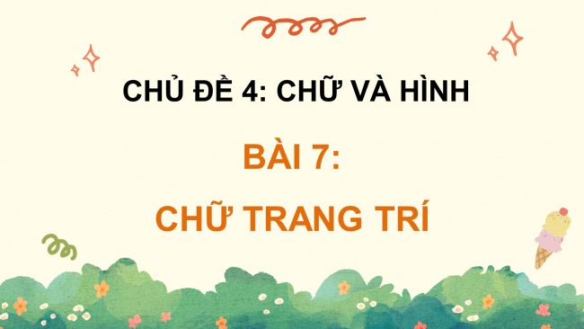 Soạn giáo án điện tử mĩ thuật 4 CTST bản 2 Bài 7: Chữ trang trí