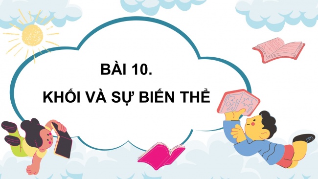 Soạn giáo án điện tử mĩ thuật 4 CTST bản 2 Bài 10: Khối và sự biến thể