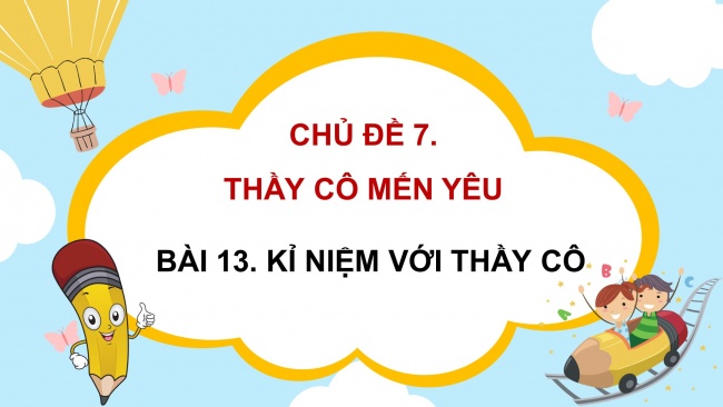 Soạn giáo án điện tử mĩ thuật 4 CTST bản 2 Bài 13: Kỉ niệm về thầy cô