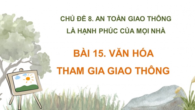 Soạn giáo án điện tử mĩ thuật 4 CTST bản 2 Bài 15: Văn hoá tham gia giao thông
