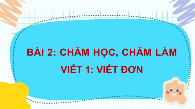 Soạn giáo án điện tử tiếng việt 4 cánh diều Bài 2 Viết 1: Viết đơn