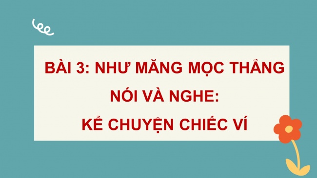 Soạn giáo án điện tử tiếng việt 4 cánh diều Bài 3 Nói và nghe 1: Kể chuyện: Chiếc ví