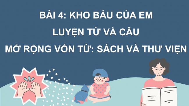 Soạn giáo án điện tử tiếng việt 4 cánh diều Bài 4 Luyện từ và câu 2: Mở rộng vốn từ: Sách và thư viện