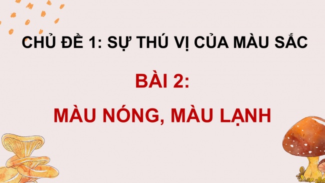 Soạn giáo án điện tử mĩ thuật 4 cánh diều Bài 2: Màu nóng, màu lạnh