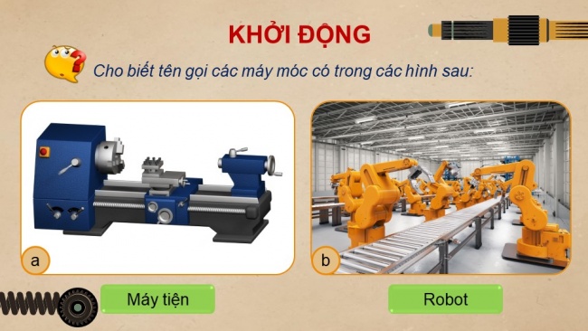 Soạn giáo án điện tử Công nghệ cơ khí 11 KNTT bài 1: Khái quát về cơ khí chế tạo