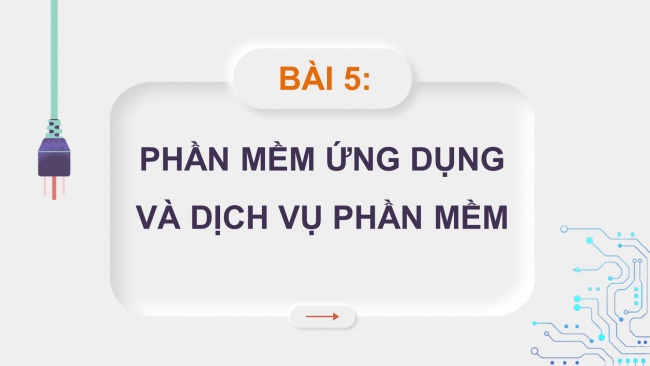 Soạn giáo án điện tử Khoa học máy tính 11 Cánh diều Chủ đề A Bài 5: Phần mềm ứng dụng và dịch vụ phần mềm