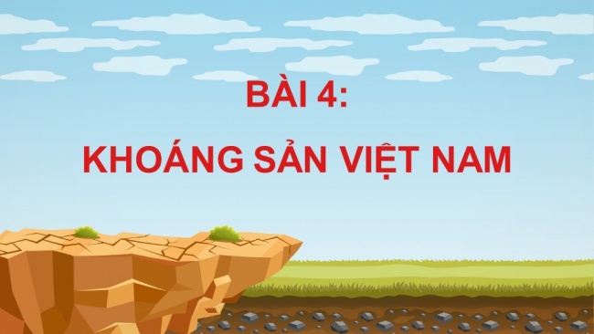 Soạn giáo án điện tử Địa lí 8 CD Bài 4: Khoáng sản Việt Nam