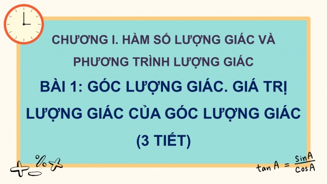 Soạn giáo án điện tử toán 11 Cánh diều Bài 1: Góc lượng giác. Giá trị lượng giác của góc lượng giác