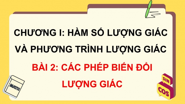 Soạn giáo án điện tử toán 11 Cánh diều Bài 2: Các phép biến đổi lượng giác