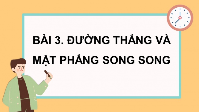 Soạn giáo án điện tử toán 11 Cánh diều Bài 3: Đường thẳng và mặt phẳng song song