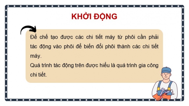 Soạn giáo án điện tử công nghệ cơ khí 11 Cánh diều: Ôn tập chủ đề 1 và chủ đề 2