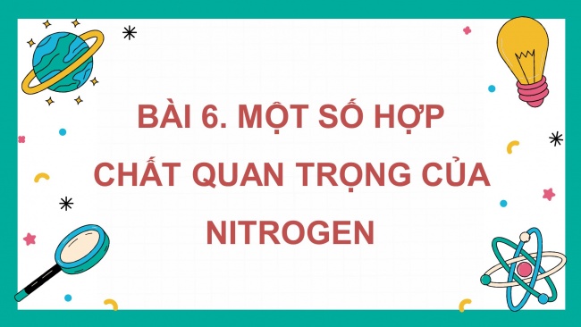 Soạn giáo án điện tử hóa học 11 Cánh diều  Bài 5: Một số hợp chất quan trọng của nitrogen (P1)