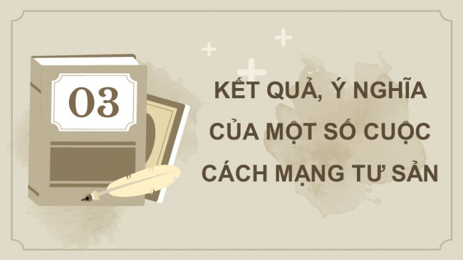 Soạn giáo án điện tử lịch sử 11 Cánh diều Bài 1: Một số vấn đề chung về cách mạng tư sản (P2)