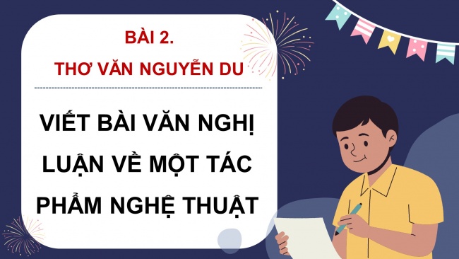 Soạn giáo án điện tử ngữ văn 11 Cánh diều  Bài 2 Viết: Viết bài nghị luận về một tác phẩm nghệ thuật