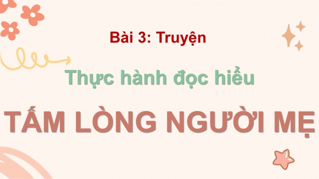 Soạn giáo án điện tử ngữ văn 11 Cánh diều Bài 3 Đọc 3: Tấm lòng người mẹ