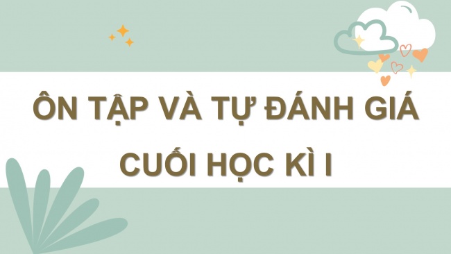 Soạn giáo án điện tử ngữ văn 11 Cánh diều: Ôn tập và tự đánh giá cuối học kì 1