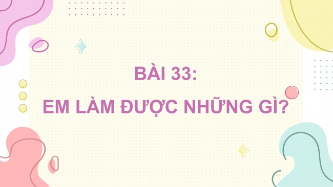 Soạn giáo án điện tử toán 4 CTST Bài 33: Em làm được những gì?