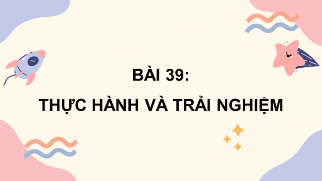 Soạn giáo án điện tử toán 4 CTST Bài 39: Thực hành và trải nghiệm