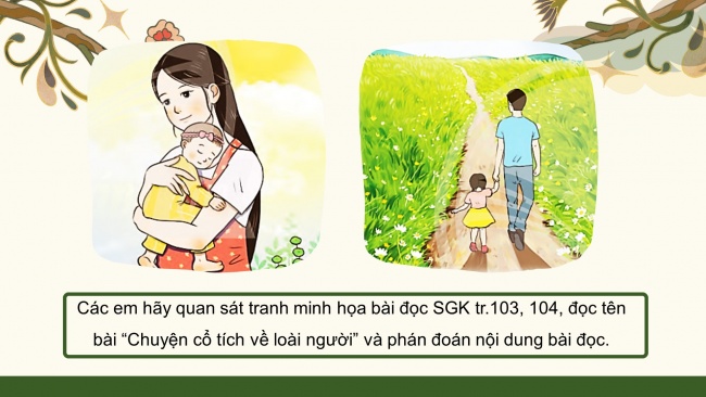 Soạn giáo án điện tử tiếng việt 4 CTST  CĐ 3 Bài 7 Đọc: Chuyện cổ tích về loài người