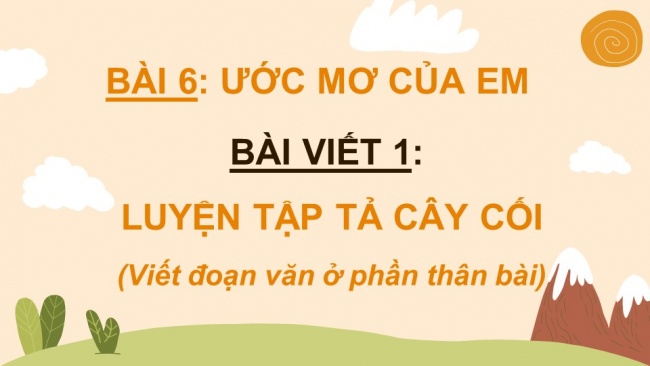 Soạn giáo án điện tử Tiếng Việt 4 CD Bài 6 Viết 1: Luyện tập tả cây cối