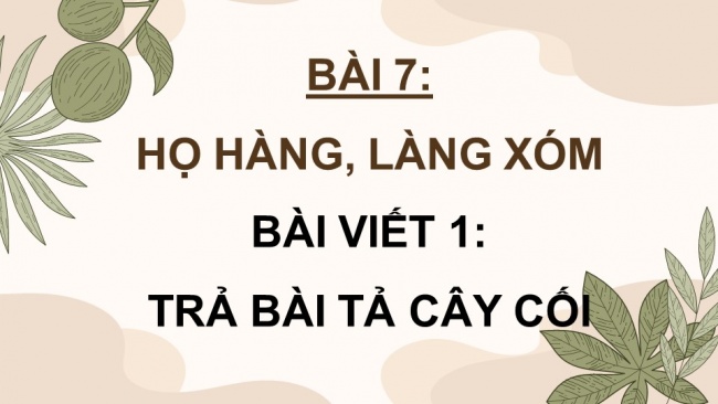 Soạn giáo án điện tử Tiếng Việt 4 CD Bài 7 Viết 1: Trả bài tả cây cối