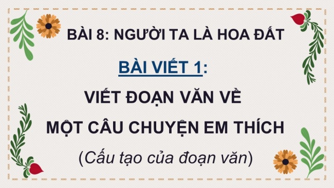 Soạn giáo án điện tử Tiếng Việt 4 CD Bài 8 Viết 1: Viết đoạn văn về một câu chuyện em thích