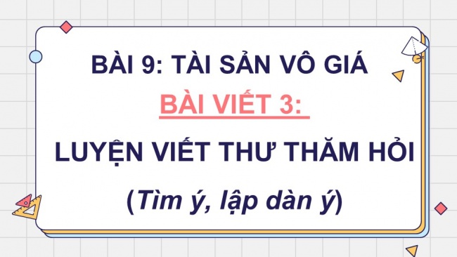 Soạn giáo án điện tử Tiếng Việt 4 CD Bài 9 Viết 3: Luyện tập viết thư thăm hỏi; Nói và nghe 2: Trao đổi: Em đọc sách báo