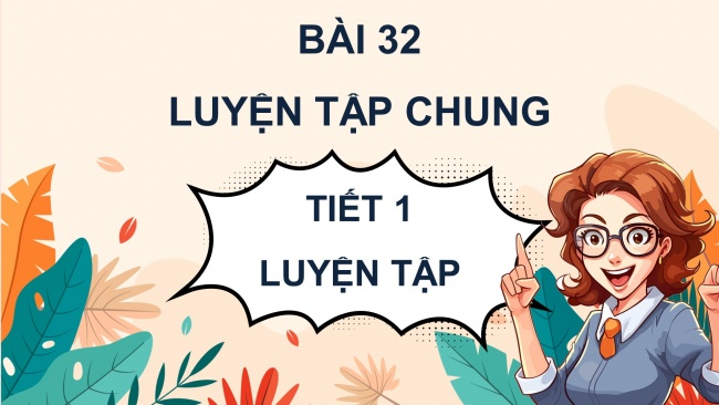 Soạn giáo án điện tử toán 4 KNTT Bài 32: Luyện tập chung