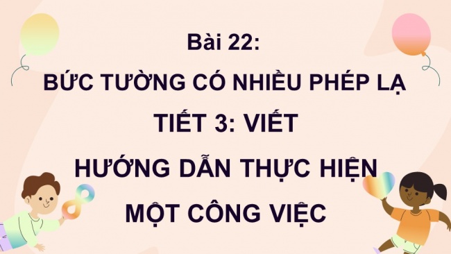 Soạn giáo án điện tử tiếng việt 4 KNTT Bài 22 Viết Hướng dẫn thực hiện một công việc