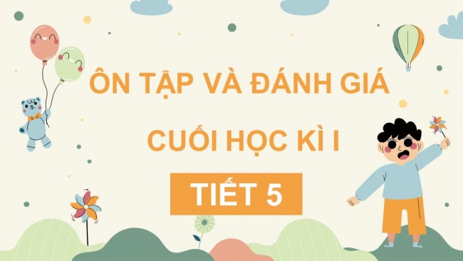 Soạn giáo án điện tử tiếng việt 4 KNTT Ôn Tập Và Đánh Giá Cuối Học Kì I (Tiết 5)