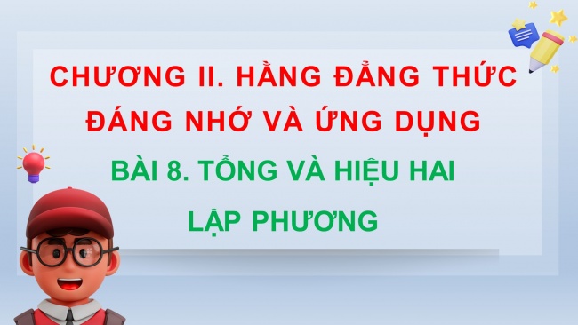 Soạn giáo án điện tử Toán 8 KNTT Bài 8: Tổng và hiệu hai lập phương