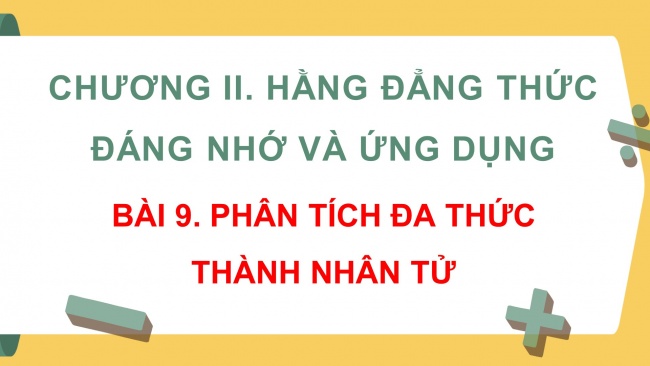 Soạn giáo án điện tử Toán 8 KNTT Bài 9: Phân tích đa thức thành nhân tử