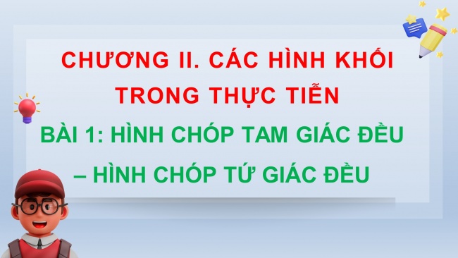 Soạn giáo án điện tử Toán 8 CTST Chương 2 Bài 1: Hình chóp tam giác đều - Hình chóp tứ giác đều