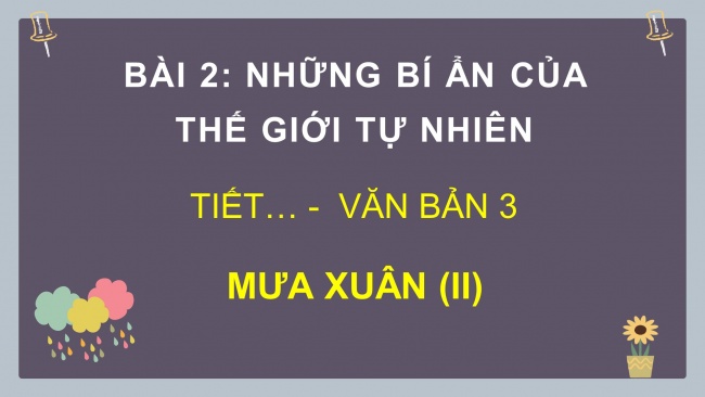 Soạn giáo án điện tử Ngữ văn 8 CTST Bài 2 Đọc 3: Mưa xuân II