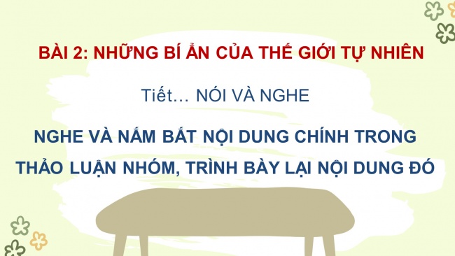 Soạn giáo án điện tử Ngữ văn 8 CTST Bài 2 Nói và nghe: Nghe và nắm bắt nội dung chính trong thảo luận nhóm, trình bày lại nội dung đó