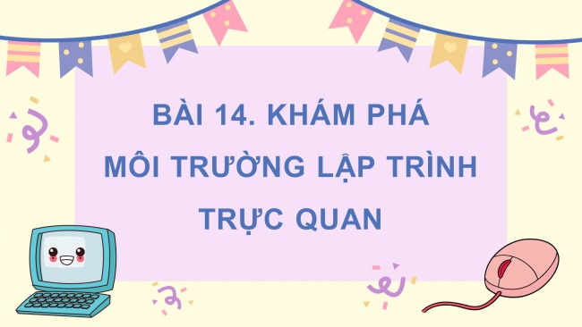 Soạn giáo án điện tử tin học 4 KNTT bài 14: Khám phá môi trường lập trình trực quan