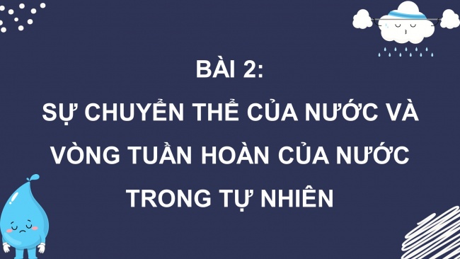 Soạn giáo án điện tử khoa học 4 KNTT Bài 2: Sự chuyển thể của nước và vòng tuần hoàn của nước trong tự nhiên