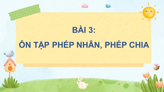 Soạn giáo án điện tử toán 4 CTST Bài 3: Ôn tập phép nhân, phép chia