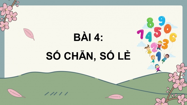 Soạn giáo án điện tử toán 4 CTST Bài 4: Số chẵn, số lẻ