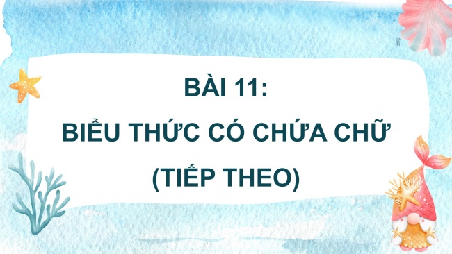 Soạn giáo án điện tử toán 4 CTST Bài 11: Biểu thức có chứa chữ (tiếp theo)