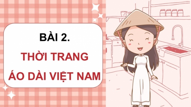 Soạn giáo án điện tử Mĩ thuật 8 CD Bài 2: Thời trang áo dài Việt Nam