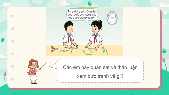 Soạn giáo án điện tử toán 4 cánh diều Bài 19: Góc nhọn, góc tù, góc bẹt