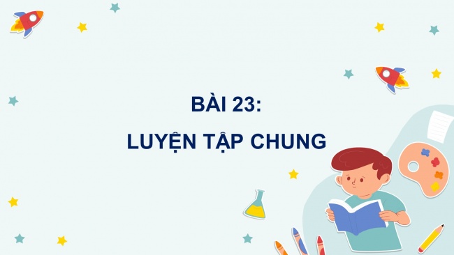 Soạn giáo án điện tử toán 4 cánh diều Bài 23: Luyện tập chung