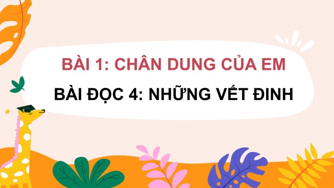 Soạn giáo án điện tử tiếng việt 4 cánh diều Bài 1 Đọc 4: Những vết đinh