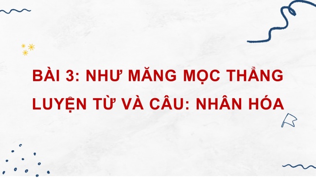 Soạn giáo án điện tử tiếng việt 4 cánh diều Bài 3 Luyện từ và câu 1: Nhân hoá